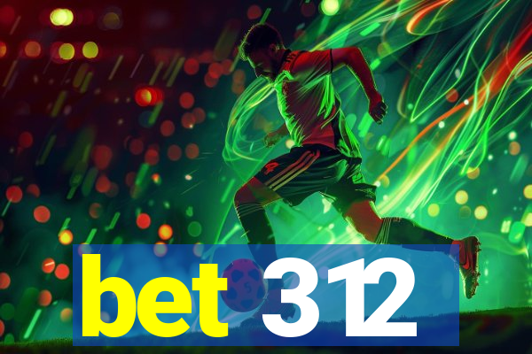 bet 312